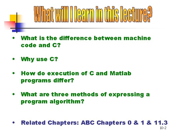  • What is the difference between machine code and C? • Why use