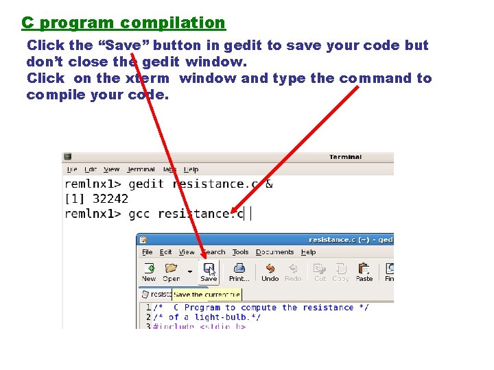 C program compilation Click the “Save” button in gedit to save your code but