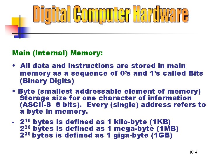 Main (Internal) Memory: • All data and instructions are stored in main memory as