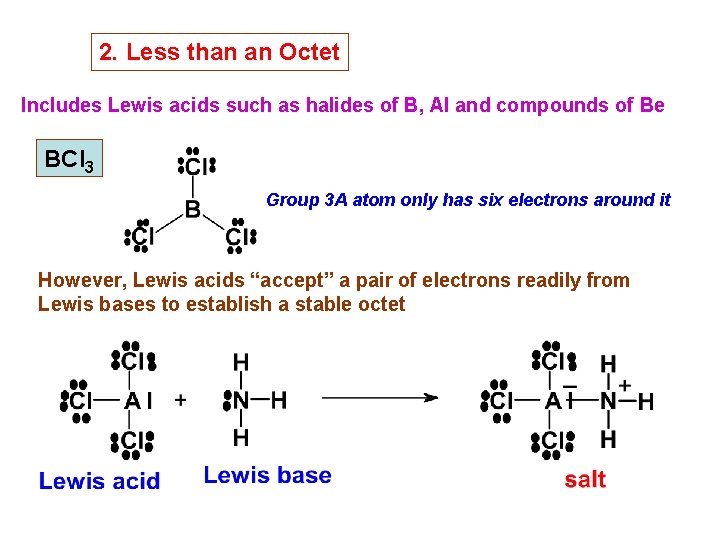 2. Less than an Octet Includes Lewis acids such as halides of B, Al