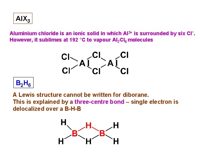 Al. X 3 Aluminium chloride is an ionic solid in which Al 3+ is