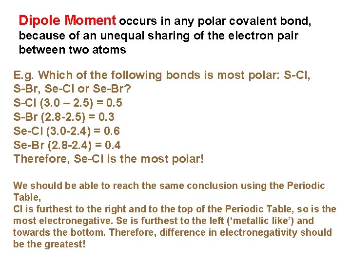 Dipole Moment occurs in any polar covalent bond, because of an unequal sharing of