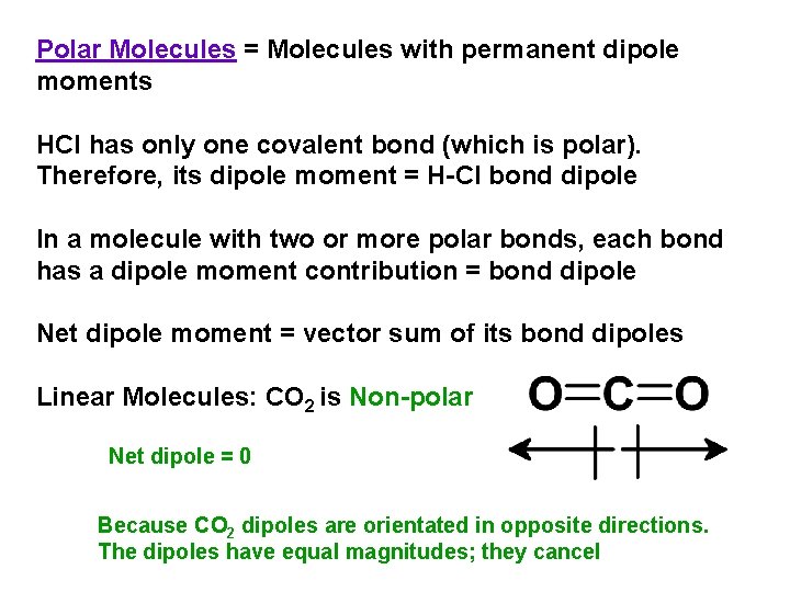 Polar Molecules = Molecules with permanent dipole moments HCl has only one covalent bond