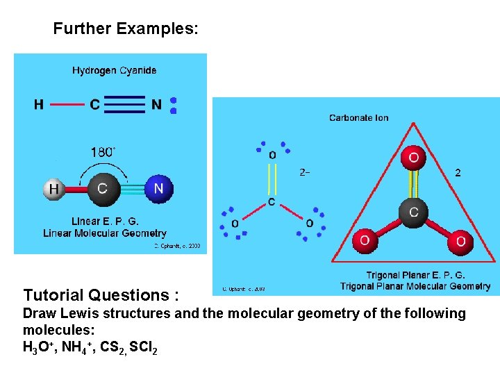 Further Examples: Tutorial Questions : Draw Lewis structures and the molecular geometry of the