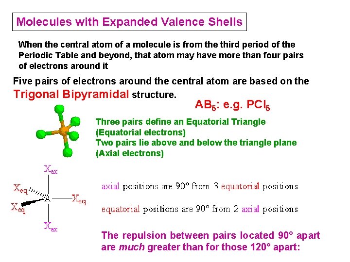 Molecules with Expanded Valence Shells When the central atom of a molecule is from