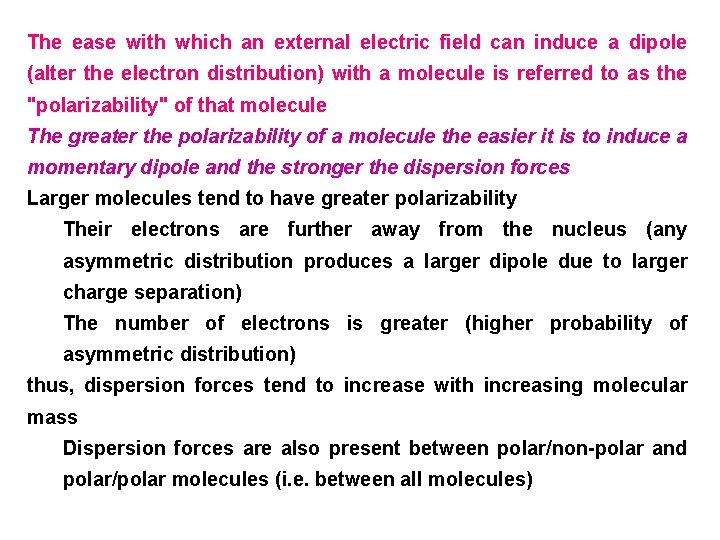 The ease with which an external electric field can induce a dipole (alter the