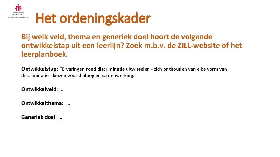 Het ordeningskader Bij welk veld, thema en generiek doel hoort de volgende ontwikkelstap uit