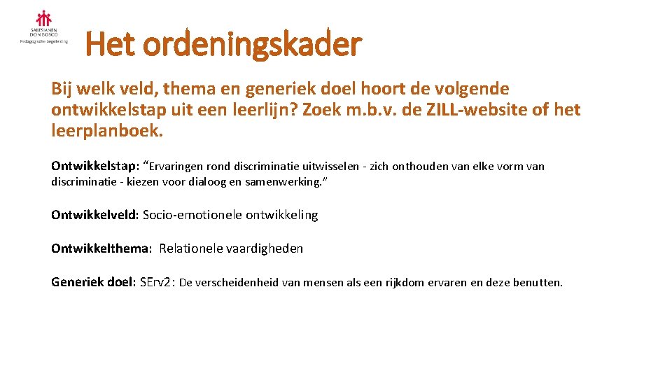 Het ordeningskader Bij welk veld, thema en generiek doel hoort de volgende ontwikkelstap uit