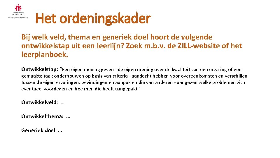 Het ordeningskader Bij welk veld, thema en generiek doel hoort de volgende ontwikkelstap uit