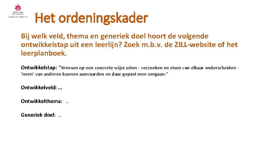 Het ordeningskader Bij welk veld, thema en generiek doel hoort de volgende ontwikkelstap uit