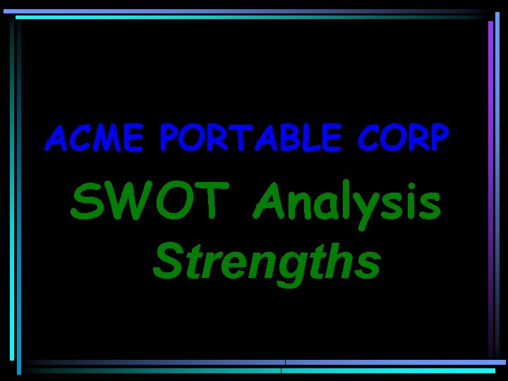 ACME PORTABLE CORP SWOT Analysis Strengths 