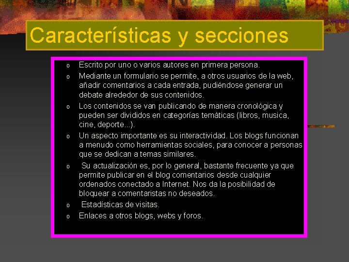 Características y secciones o o o o Escrito por uno o varios autores en