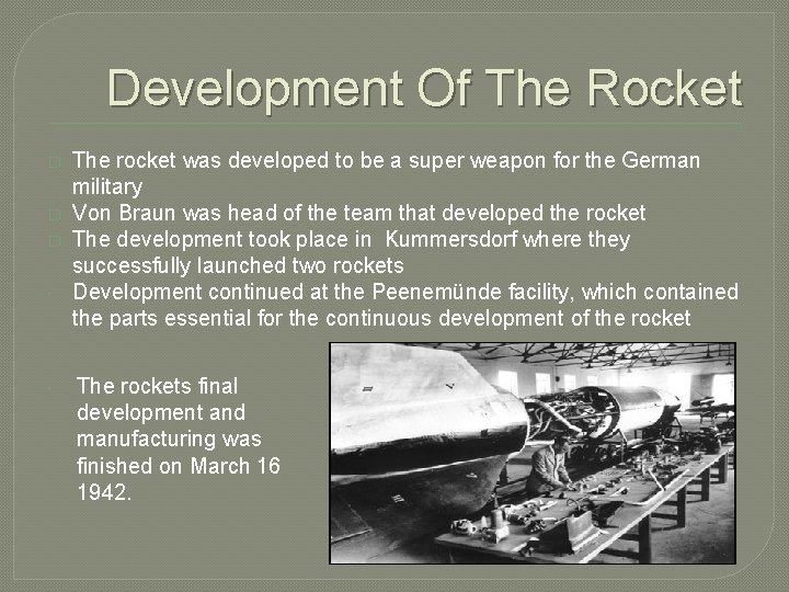 Development Of The Rocket � � � The rocket was developed to be a