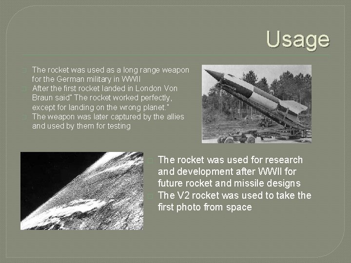 Usage � � � The rocket was used as a long range weapon for