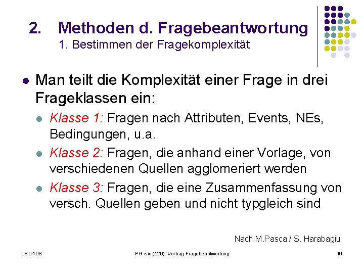 2. Methoden d. Fragebeantwortung 1. Bestimmen der Fragekomplexität l Man teilt die Komplexität einer