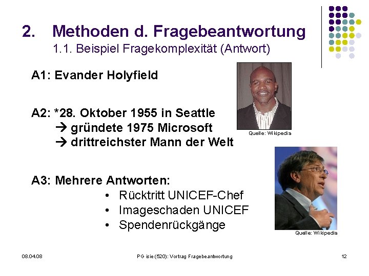 2. Methoden d. Fragebeantwortung 1. 1. Beispiel Fragekomplexität (Antwort) A 1: Evander Holyfield A