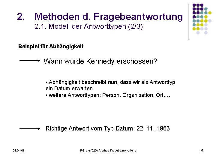 2. Methoden d. Fragebeantwortung 2. 1. Modell der Antworttypen (2/3) Beispiel für Abhängigkeit Wann