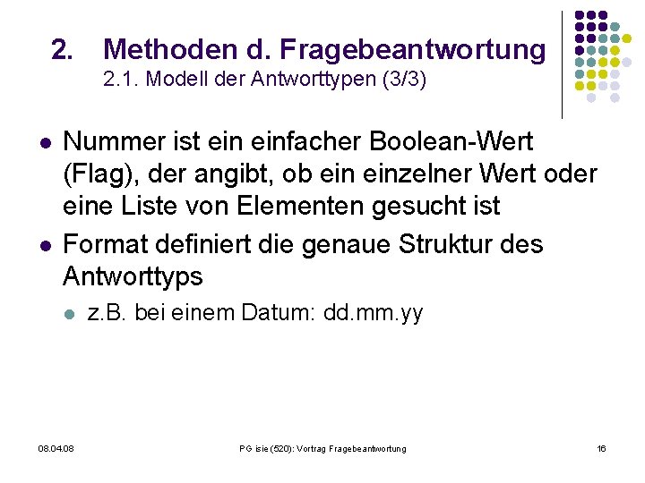 2. Methoden d. Fragebeantwortung 2. 1. Modell der Antworttypen (3/3) l l Nummer ist