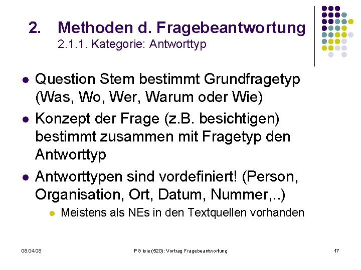 2. Methoden d. Fragebeantwortung 2. 1. 1. Kategorie: Antworttyp l l l Question Stem
