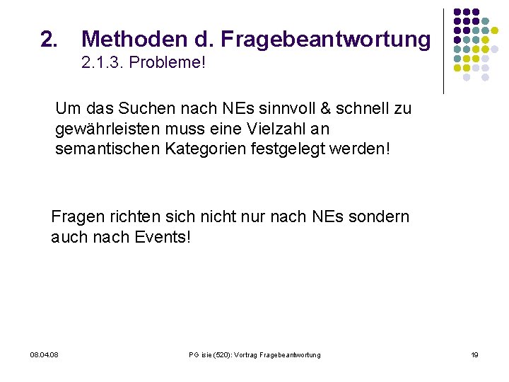 2. Methoden d. Fragebeantwortung 2. 1. 3. Probleme! Um das Suchen nach NEs sinnvoll