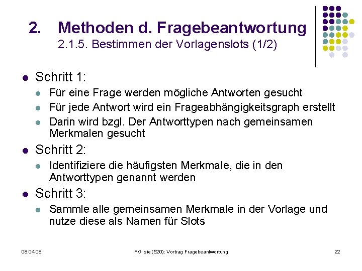 2. Methoden d. Fragebeantwortung 2. 1. 5. Bestimmen der Vorlagenslots (1/2) l Schritt 1: