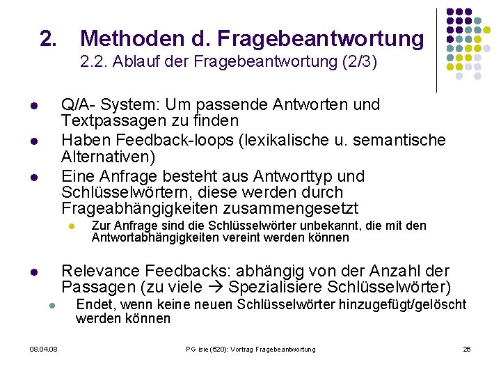 2. Methoden d. Fragebeantwortung 2. 2. Ablauf der Fragebeantwortung (2/3) Q/A- System: Um passende