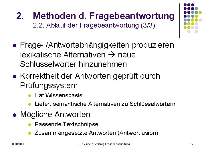 2. Methoden d. Fragebeantwortung 2. 2. Ablauf der Fragebeantwortung (3/3) l l Frage- /Antwortabhängigkeiten