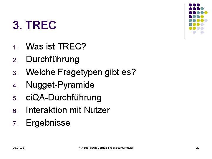 3. TREC 1. 2. 3. 4. 5. 6. 7. 08. 04. 08 Was ist