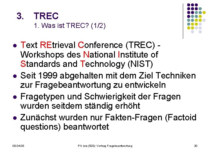 3. TREC 1. Was ist TREC? (1/2) l l Text REtrieval Conference (TREC) Workshops