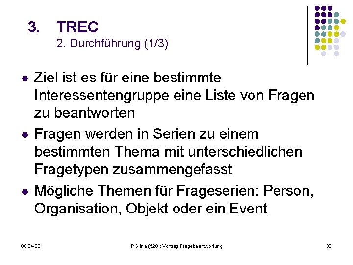 3. TREC 2. Durchführung (1/3) l l l Ziel ist es für eine bestimmte