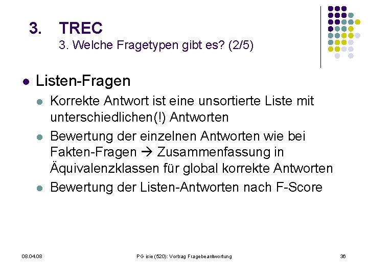 3. TREC 3. Welche Fragetypen gibt es? (2/5) l Listen-Fragen l l l 08.