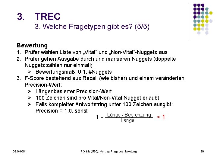 3. TREC 3. Welche Fragetypen gibt es? (5/5) Bewertung 1. Prüfer wählen Liste von