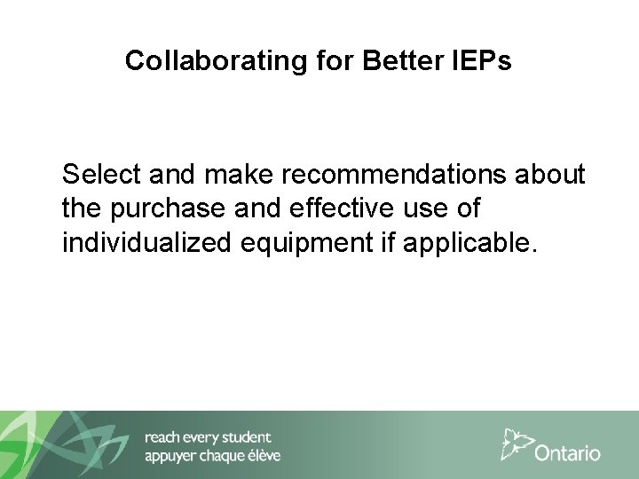 Collaborating for Better IEPs Select and make recommendations about the purchase and effective use