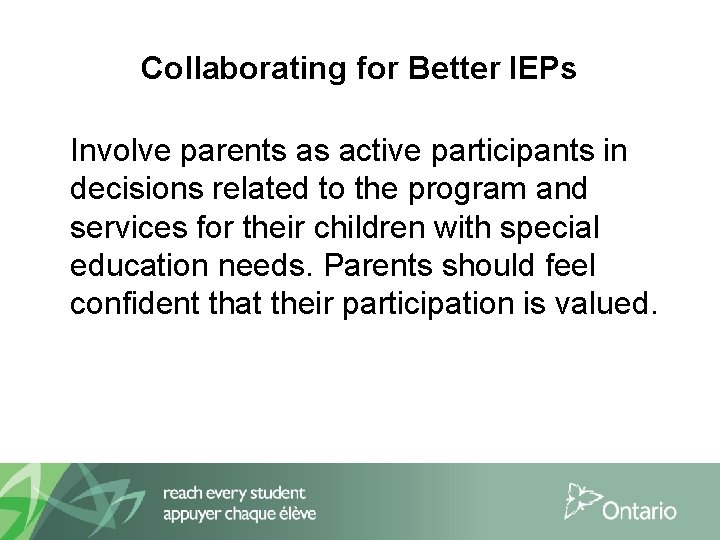 Collaborating for Better IEPs Involve parents as active participants in decisions related to the