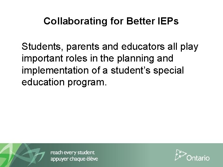 Collaborating for Better IEPs Students, parents and educators all play important roles in the