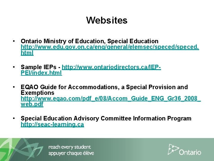 Websites • Ontario Ministry of Education, Special Education http: //www. edu. gov. on. ca/eng/general/elemsec/speced.