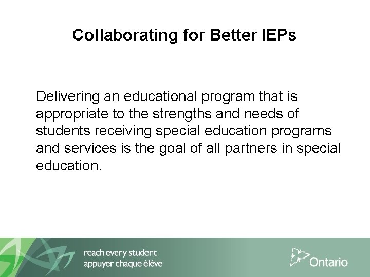 Collaborating for Better IEPs Delivering an educational program that is appropriate to the strengths