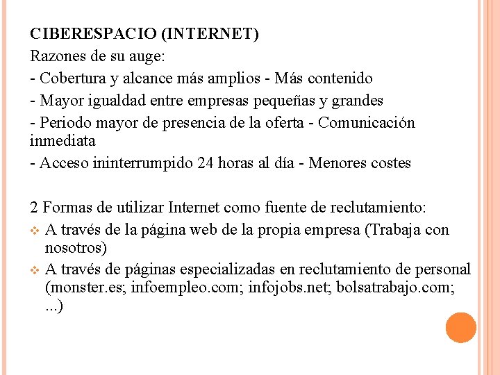 CIBERESPACIO (INTERNET) Razones de su auge: - Cobertura y alcance más amplios - Más