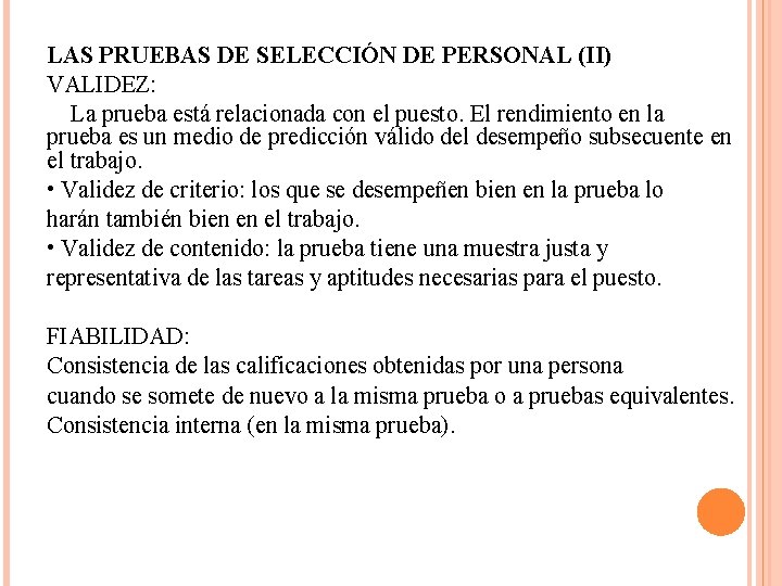 LAS PRUEBAS DE SELECCIÓN DE PERSONAL (II) VALIDEZ: La prueba está relacionada con el