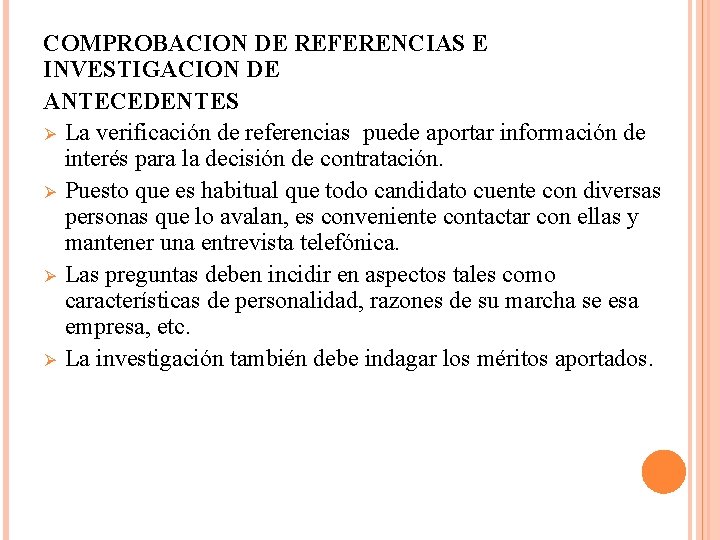 COMPROBACION DE REFERENCIAS E INVESTIGACION DE ANTECEDENTES Ø La verificación de referencias puede aportar