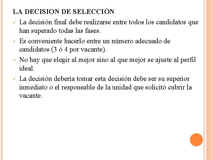 LA DECISION DE SELECCIÓN ü La decisión final debe realizarse entre todos los candidatos