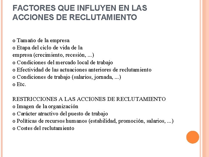 FACTORES QUE INFLUYEN EN LAS ACCIONES DE RECLUTAMIENTO o Tamaño de la empresa o