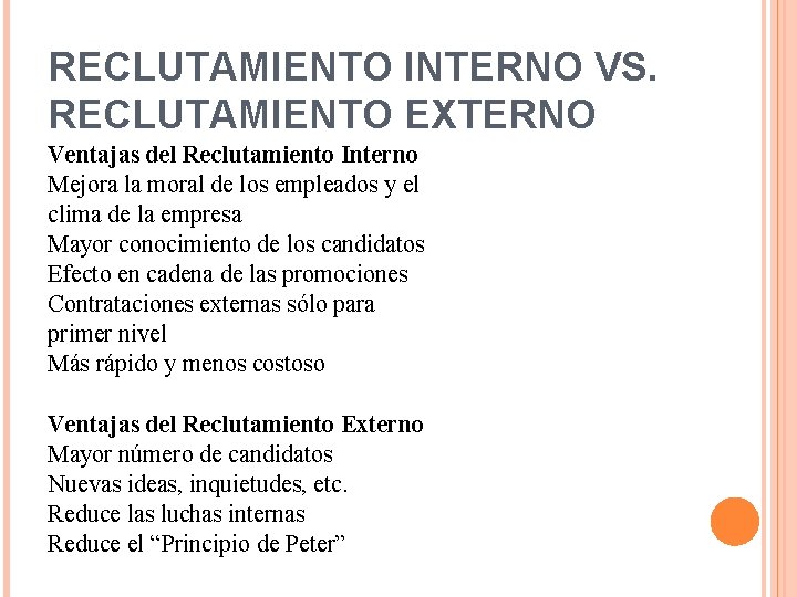 RECLUTAMIENTO INTERNO VS. RECLUTAMIENTO EXTERNO Ventajas del Reclutamiento Interno Mejora la moral de los