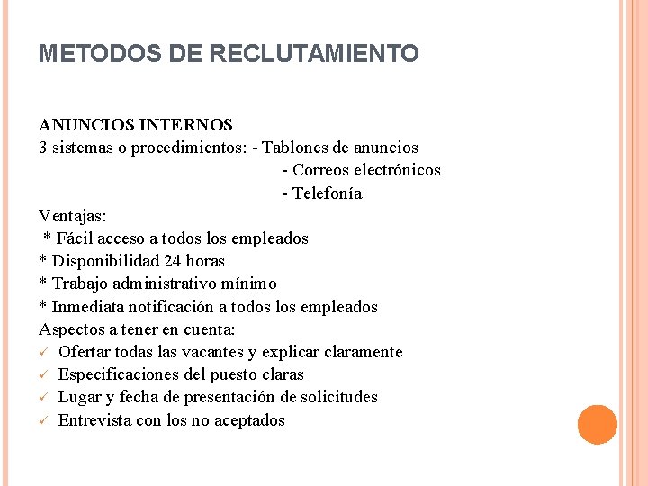 METODOS DE RECLUTAMIENTO ANUNCIOS INTERNOS 3 sistemas o procedimientos: - Tablones de anuncios -