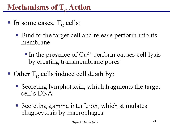 Mechanisms of Tc Action § In some cases, TC cells: § Bind to the