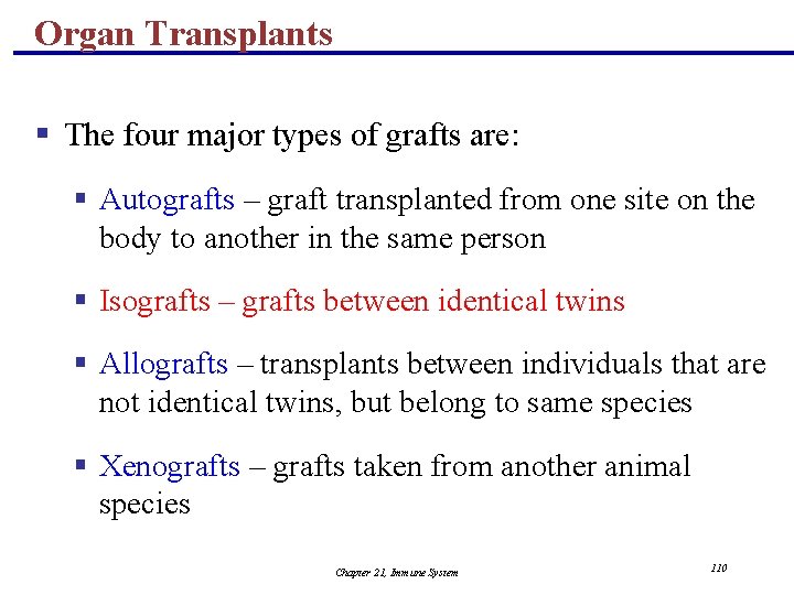 Organ Transplants § The four major types of grafts are: § Autografts – graft