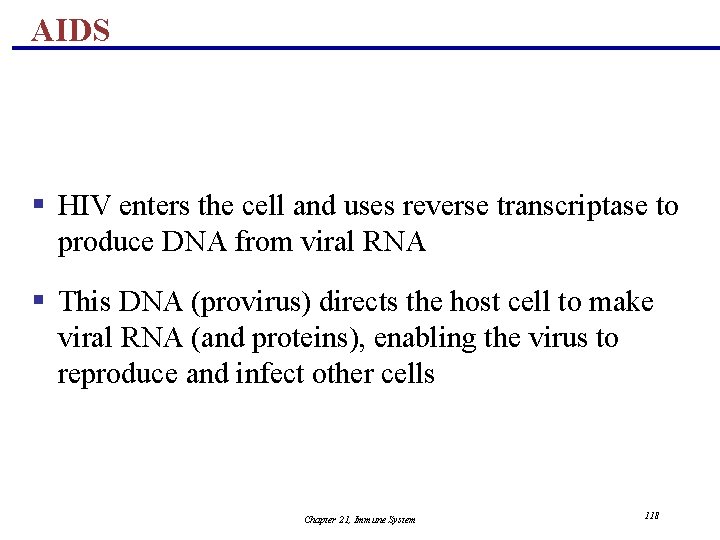 AIDS § HIV enters the cell and uses reverse transcriptase to produce DNA from