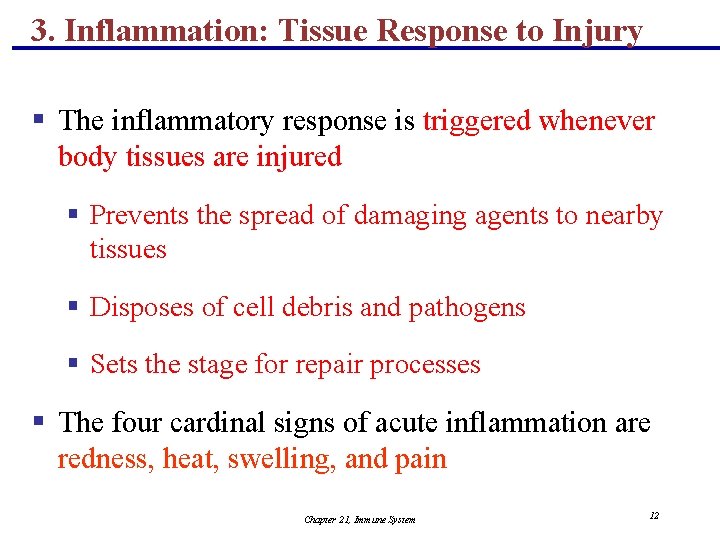 3. Inflammation: Tissue Response to Injury § The inflammatory response is triggered whenever body