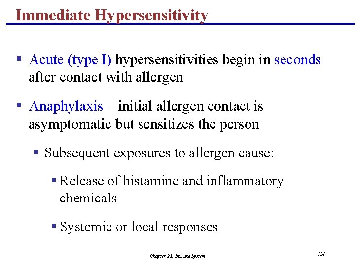 Immediate Hypersensitivity § Acute (type I) hypersensitivities begin in seconds after contact with allergen