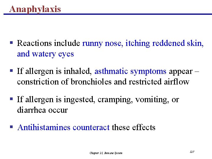 Anaphylaxis § Reactions include runny nose, itching reddened skin, and watery eyes § If